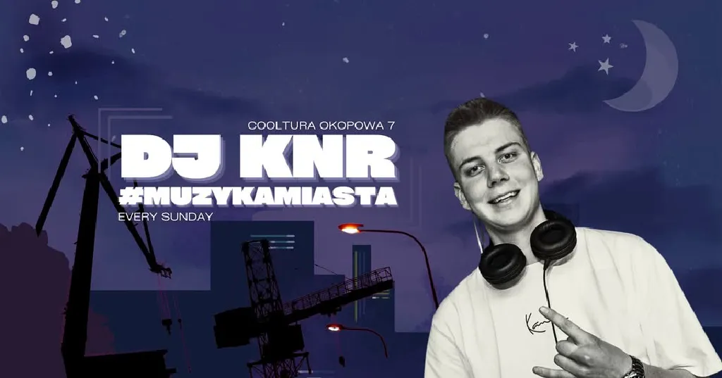 DJ KNR – niedzielne imprezy w Cooltura Okopowa 7