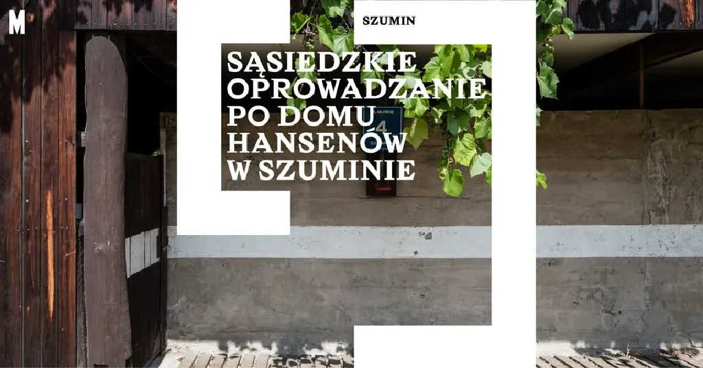 Sąsiedzkie oprowadzanie po Domu Hansenów w Szuminie