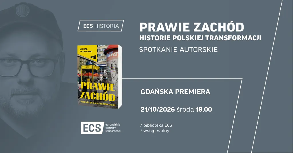 Prawie Zachód. Historie polskiej transformacji – spotkanie autorskie