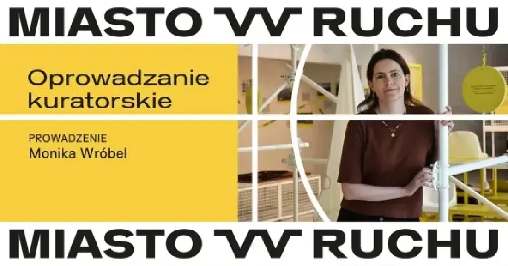 Miasto w Ruchu – oprowadzanie kuratorskie