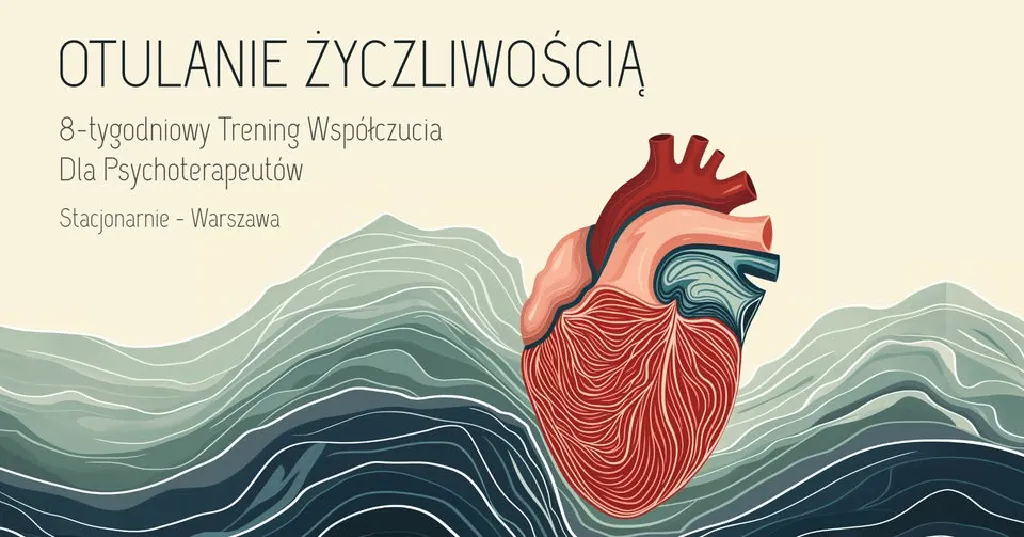 Otulanie Życzliwością – trening Compassion Focused Therapy