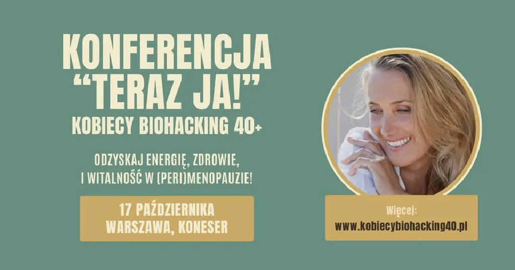 Teraz JA! – konferencja o kobiecym biohackingu 40+