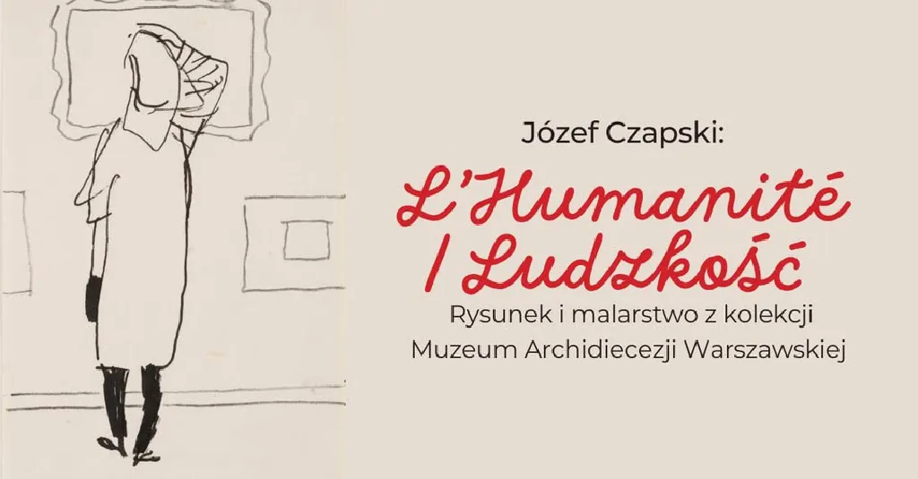 Józef Czapski: L’Humanité / Ludzkość – wystawa w MAW