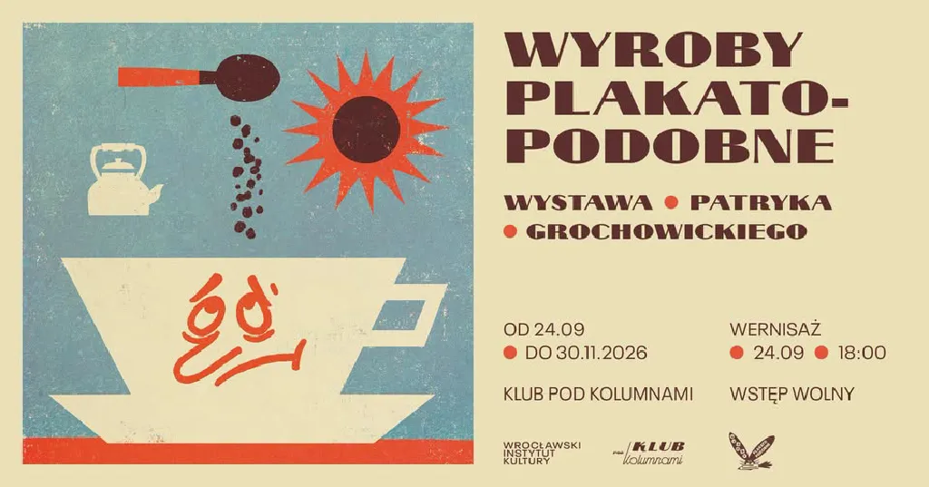 WYROBY PLAKATOPODOBNE – wystawa Patryka Grochowickiego
