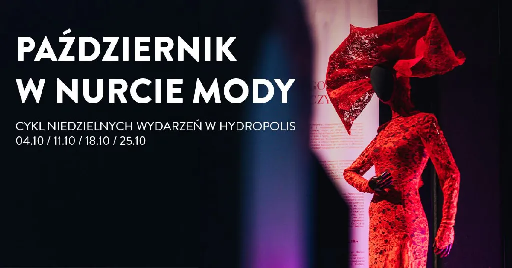 Październik w nurcie mody – cykl wydarzeń w Hydropolis