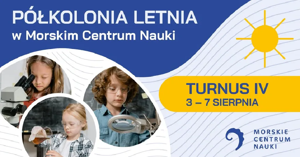 Letnia Półkolonia w Morskim Centrum Nauki – turnus IV
