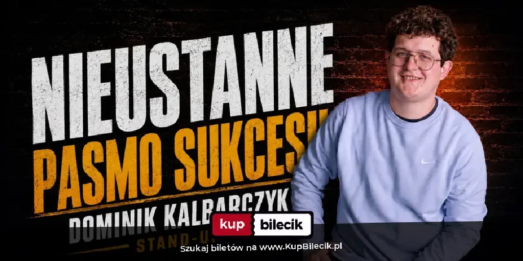 Dominik Kalbarczyk – program „Nieustanne pasmo sukcesu”
