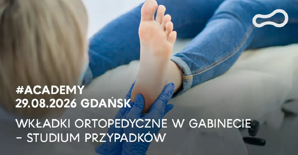 Wkładki ortopedyczne w gabinecie – seminarium
