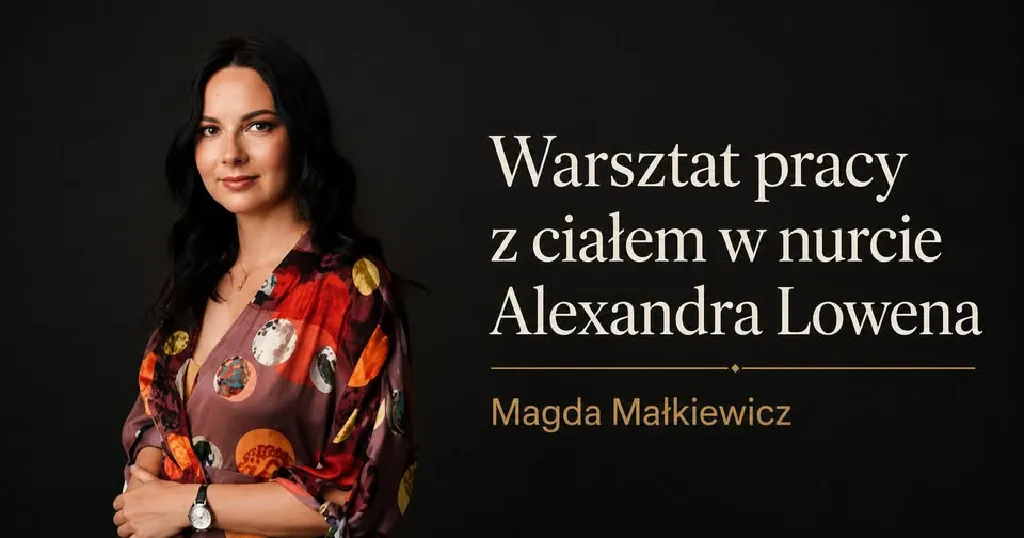 Warsztat pracy z ciałem w nurcie Alexandra Lowena
