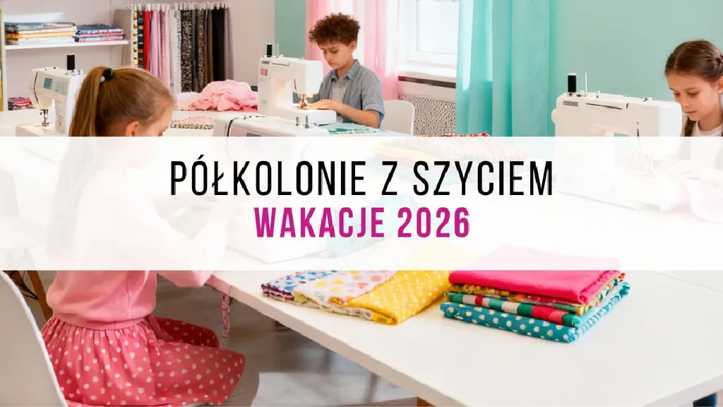 Półkolonie z szyciem – Turnus 6