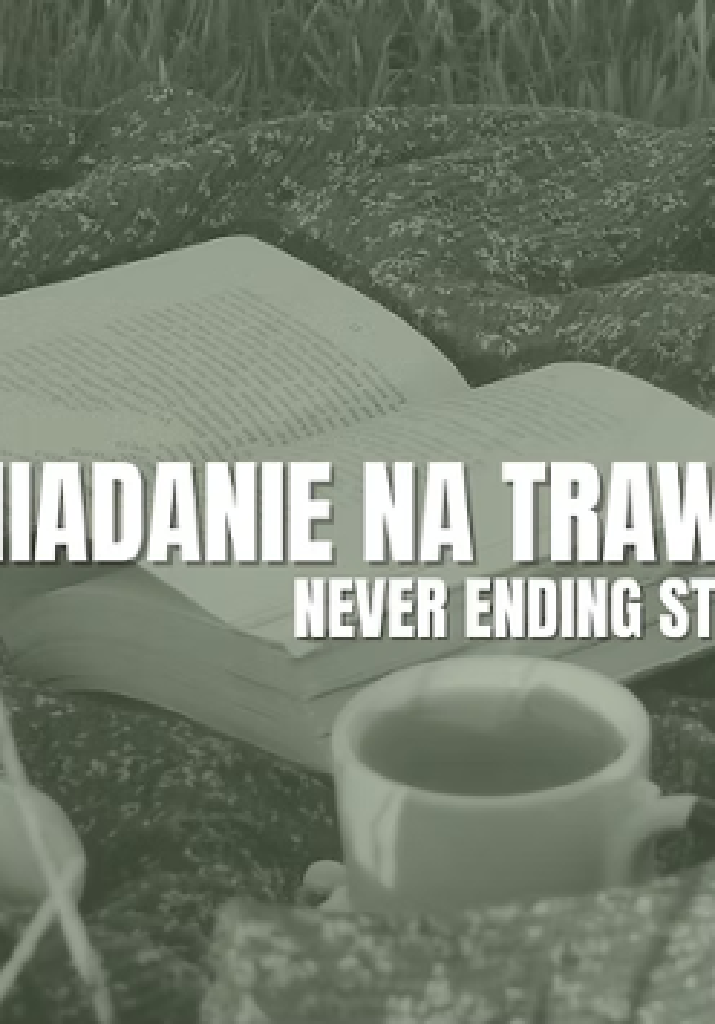 Śniadanie na Trawie – Never ending story