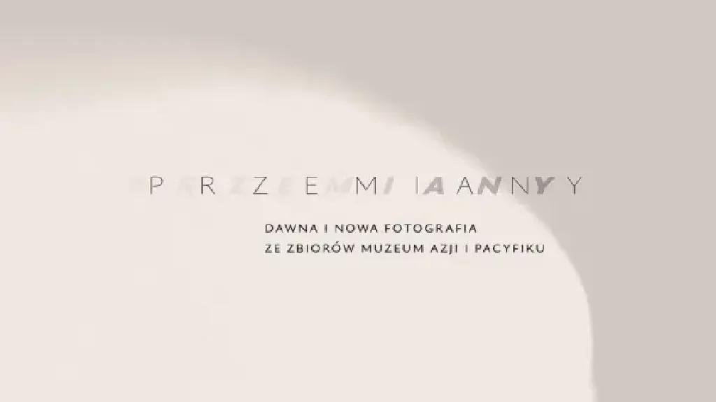 Przemiany. Dawna i nowa fotografia ze zbiorów Muzeum Azji i Pacyfiku – wystawa