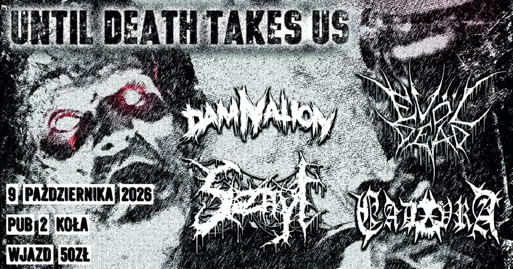 Koncert Until Death Takes Us: Evöl Dead, DamNation, Sznyt, Cadavra