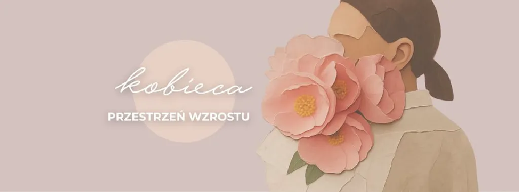 Kobieca Przestrzeń Wzrostu – warsztaty weekendowe