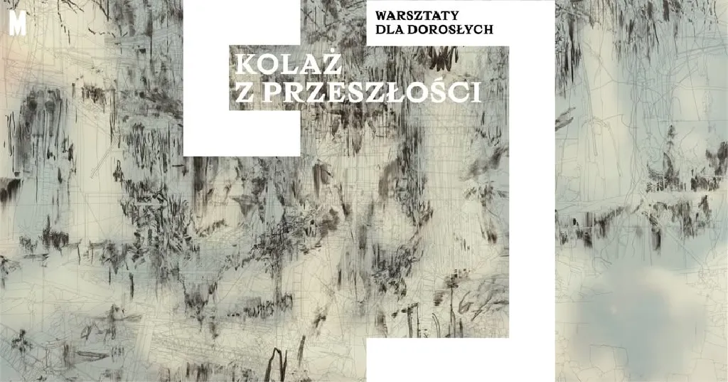 Kolaż z przeszłości – warsztaty dla dorosłych