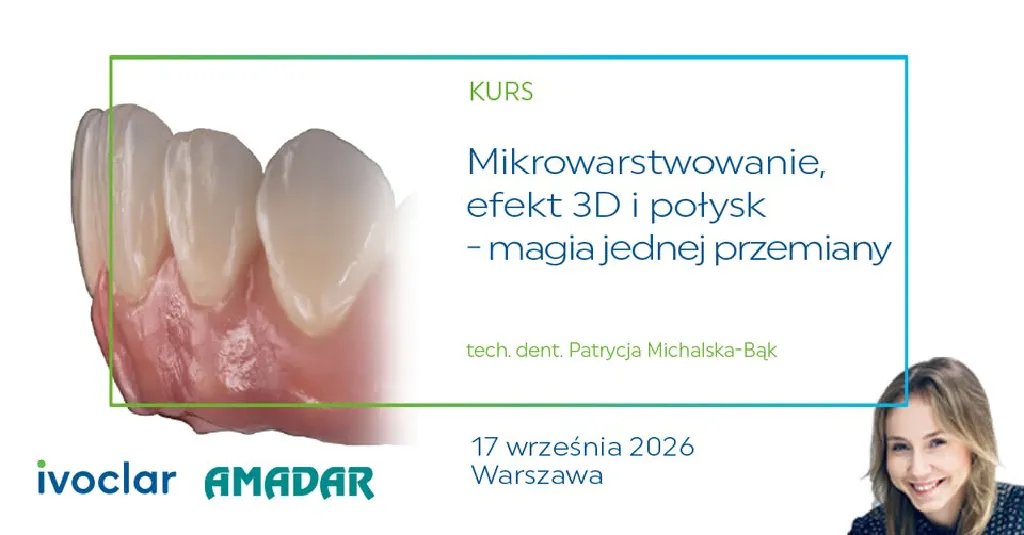 Mikrowarstwowanie, efekt 3D i połysk – kurs protetyczny