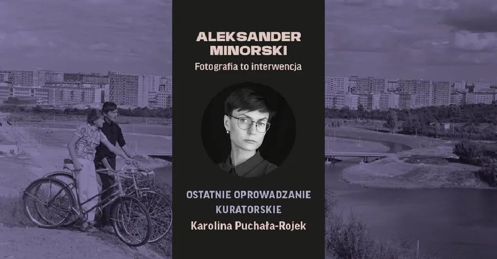 Aleksander Minorski. Fotografia to interwencja – oprowadzanie kuratorskie