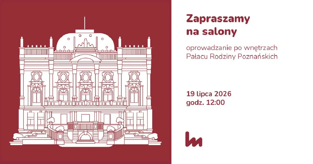 Zapraszamy na salony – oprowadzanie po Pałacu Rodziny Poznańskich