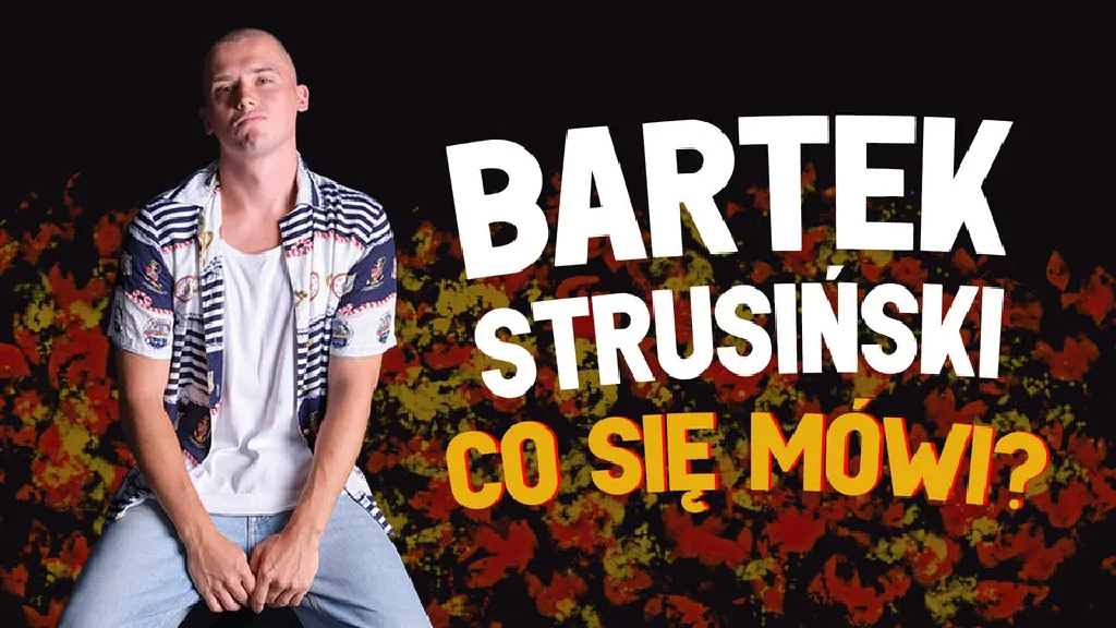 Bartek Strusiński: CO SIĘ MÓWI? – stand-up
