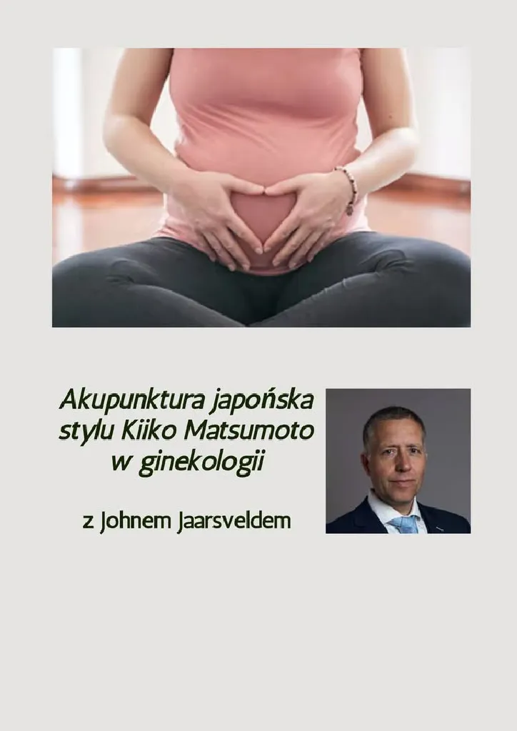 Akupunktura japońska Kiiko Matsumoto w ginekologii – kurs z Johnem Jaarsveldem