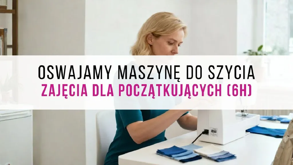 Kurs szycia dla początkujących – edycja wakacyjna