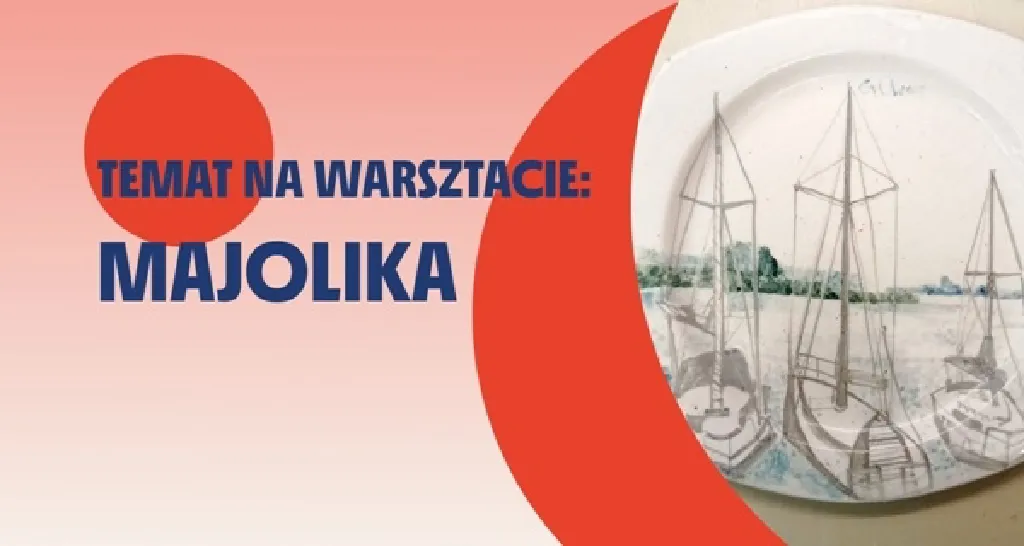 Majolika – tematyczne warsztaty ceramiczne
