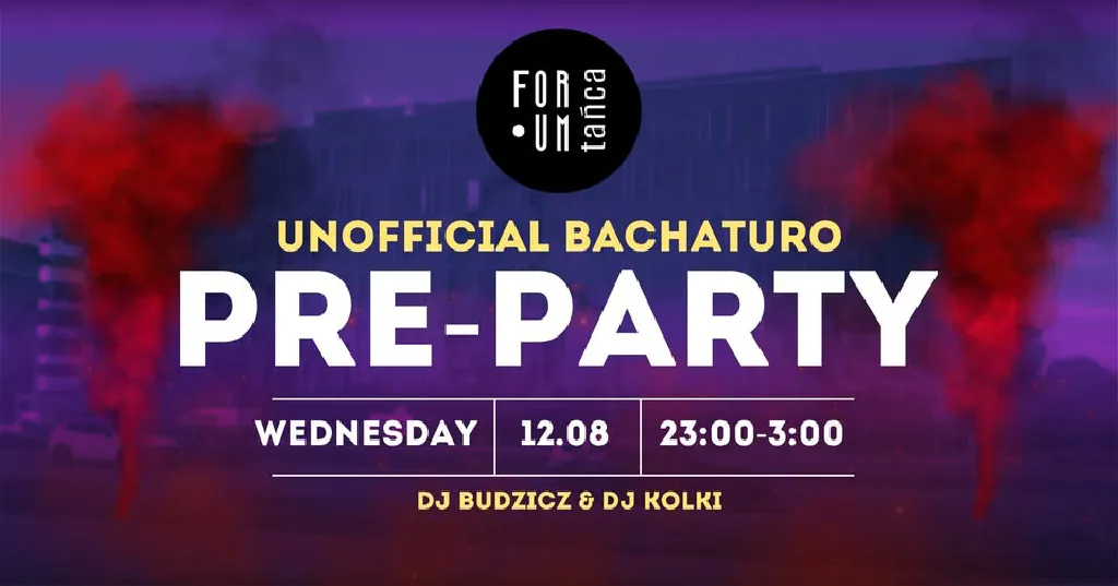 UNOFFICIAL BACHATURO PRE-PARTY w Forum Tańca