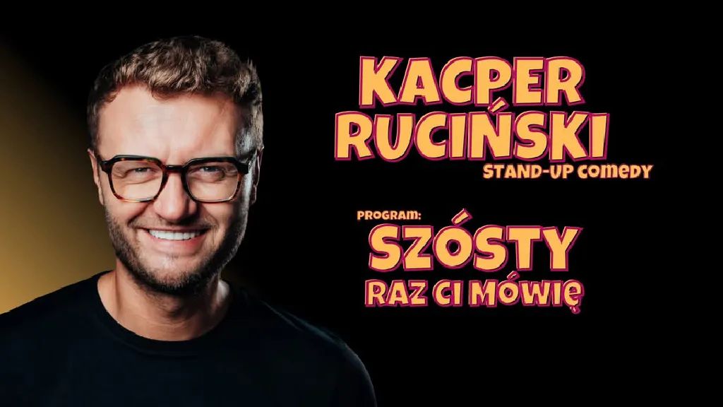 Kacper Ruciński – Szósty raz ci mówię – stand-up