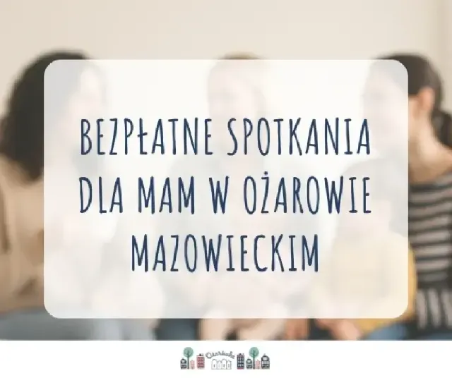 Spotkania Klubu Rodzica Ożarówka – bezpłatne spotkania dla rodziców