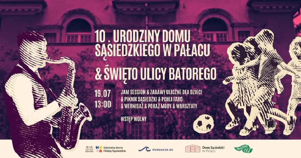 10-lecie Domu Sąsiedzkiego w Pałacu i Święto Ulicy Batorego