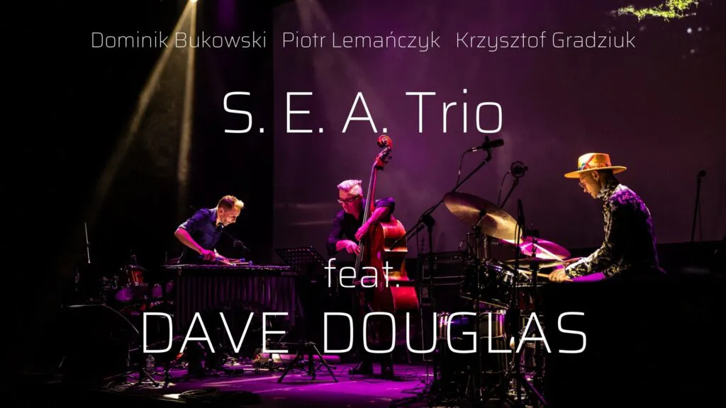 Poniedziałek Jazz Fana – S. E. A. Trio oraz Dave Douglas