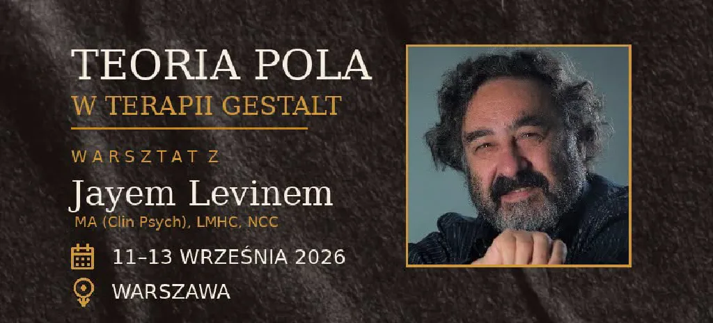 Teoria pola w terapii Gestalt – warsztat z Jayem Levinem