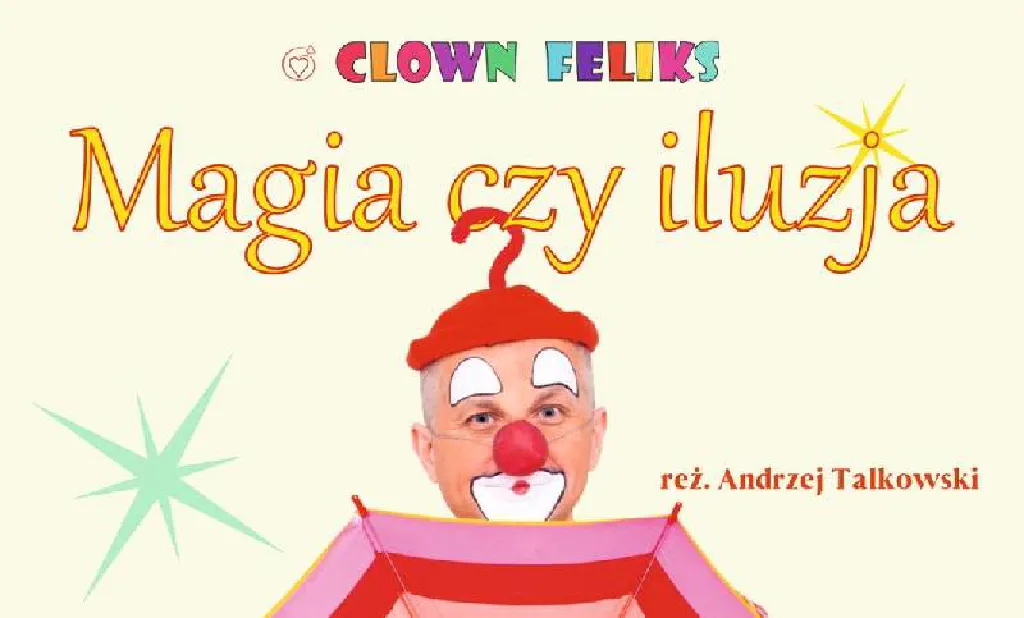 Klaun Feliks – Magia czy iluzja