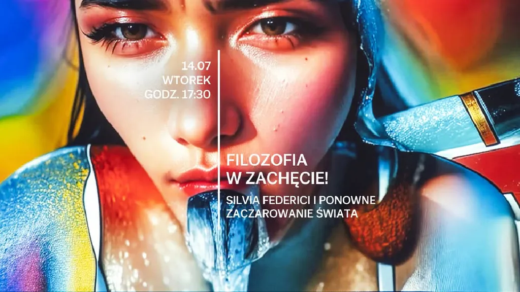 Filozofia w Zachęcie – Silvia Federici i ponowne zaczarowanie świata