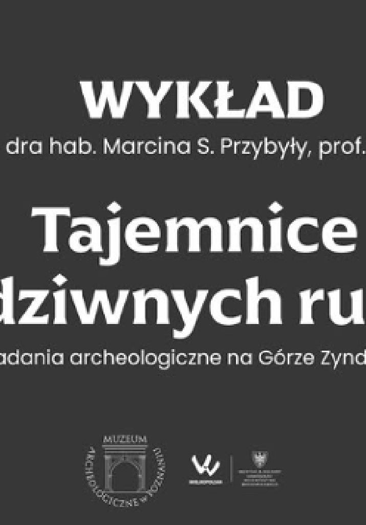 Tajemnice dziwnych ruin – wykład archeologiczny