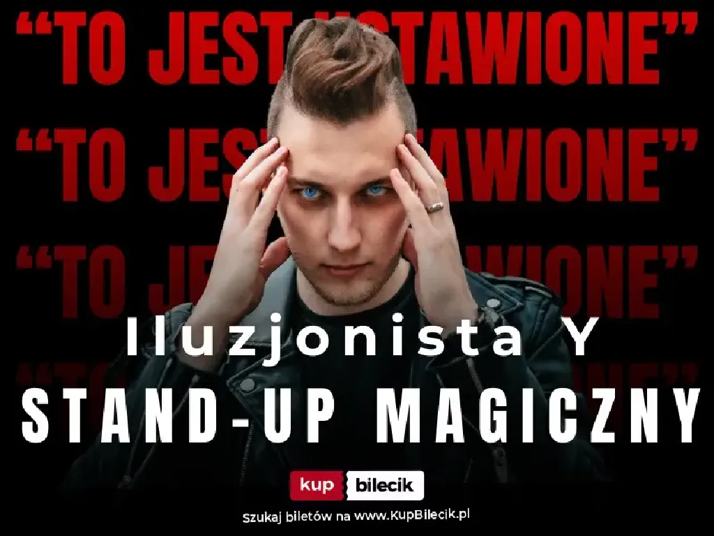 To jest ustawione! – stand-up magiczny Iluzjonisty Y
