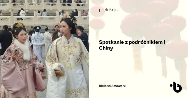 Chiny – spotkanie z podróżnikiem