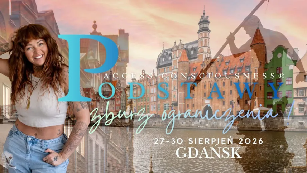 Podstawy Access Consciousness® – warsztaty w Gdańsku