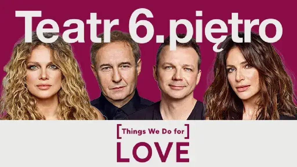 [Things We Do for] LOVE – komedia o miłości
