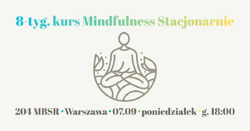 Kursy Mindfulness MBSR, MBCL i DMMC w Warszawie